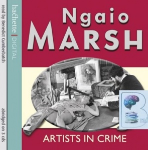 Artists in Crime written by Ngaio Marsh performed by Benedict Cumberbatch on CD (Abridged)
